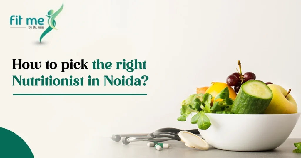 Best Nutritionist in Noida: How to Choose Wisely
